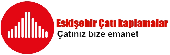 Eskişehir Çatı Kaplamalar